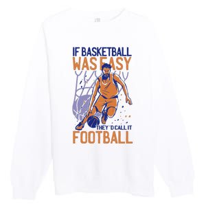 If Baseball Was Easy They'd Call It Football Funny Premium Crewneck Sweatshirt