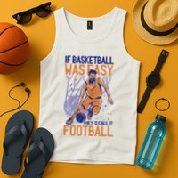 If Baseball Was Easy They'd Call It Football Funny Tank Top
