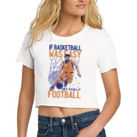 If Baseball Was Easy They'd Call It Football Funny Crop Top