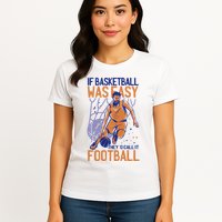If Baseball Was Easy They'd Call It Football Funny Womens T-Shirt