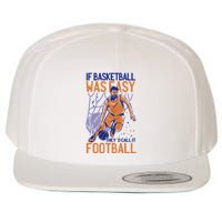 If Baseball Was Easy They'd Call It Football Funny Wool Snapback Cap