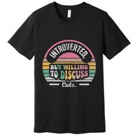 Introverted But Willing To Discuss Cats Retro Premium T-Shirt