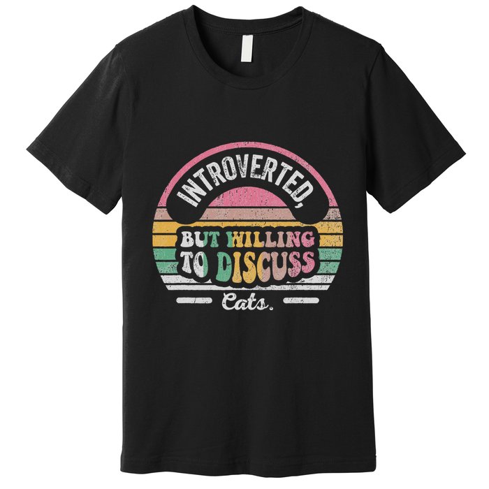 Introverted But Willing To Discuss Cats Retro Premium T-Shirt