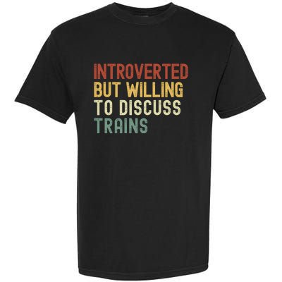 Introverted But Willing To Discuss Trains Funny Railroad Train Lover Garment-Dyed Heavyweight T-Shirt