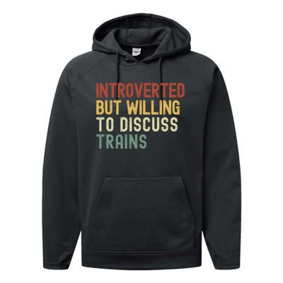 Introverted But Willing To Discuss Trains Funny Railroad Train Lover Performance Fleece Hoodie