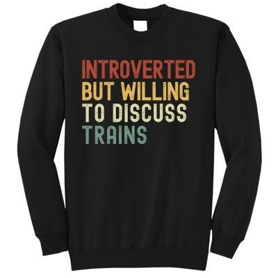 Introverted But Willing To Discuss Trains Funny Railroad Train Lover Sweatshirt