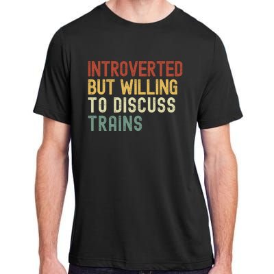 Introverted But Willing To Discuss Trains Funny Railroad Train Lover Adult ChromaSoft Performance T-Shirt