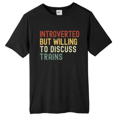 Introverted But Willing To Discuss Trains Funny Railroad Train Lover Tall Fusion ChromaSoft Performance T-Shirt