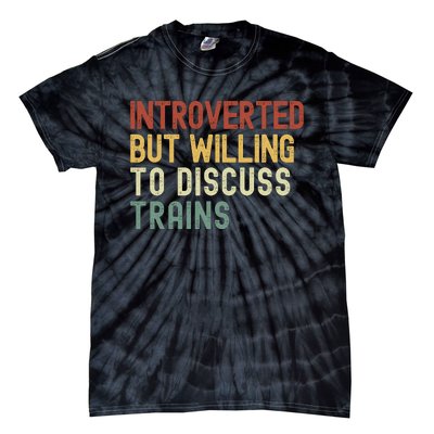 Introverted But Willing To Discuss Trains Funny Railroad Train Lover Tie-Dye T-Shirt