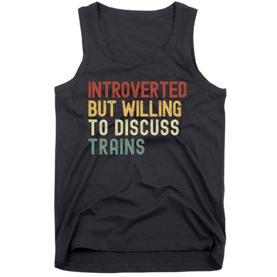 Introverted But Willing To Discuss Trains Funny Railroad Train Lover Tank Top