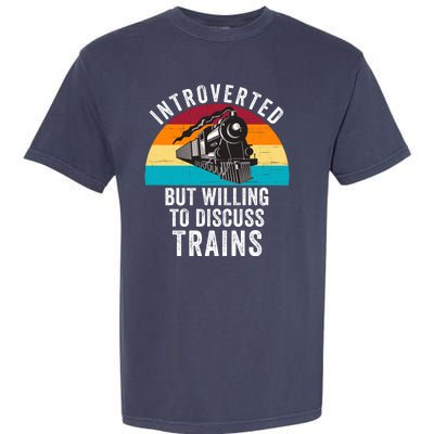 Introverted But Willing To Discuss Trains Train Lover Funny Railroad Garment-Dyed Heavyweight T-Shirt