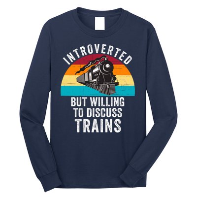 Introverted But Willing To Discuss Trains Train Lover Funny Railroad Long Sleeve Shirt