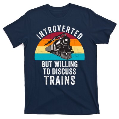 Introverted But Willing To Discuss Trains Train Lover Funny Railroad T-Shirt