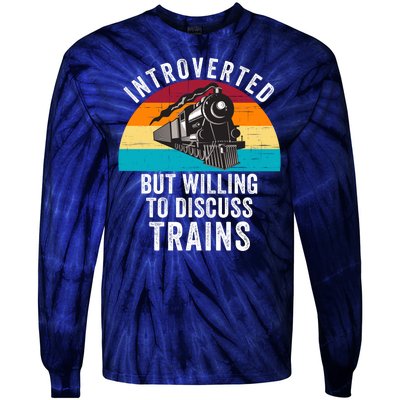 Introverted But Willing To Discuss Trains Train Lover Funny Railroad Tie-Dye Long Sleeve Shirt