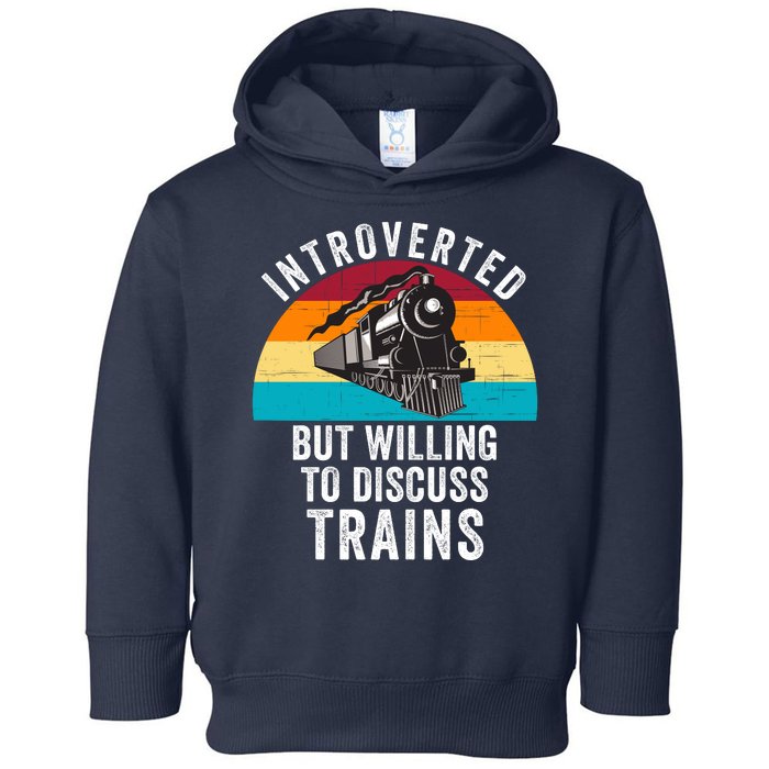 Introverted But Willing To Discuss Trains Train Lover Funny Railroad Toddler Hoodie