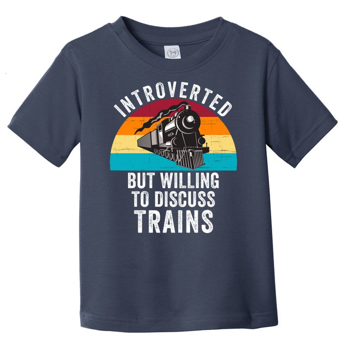 Introverted But Willing To Discuss Trains Train Lover Funny Railroad Toddler T-Shirt