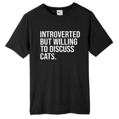 Introverted But Willing To Discuss Cats Introverts Gift Tall Fusion ChromaSoft Performance T-Shirt