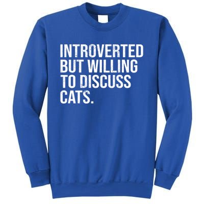 Introverted But Willing To Discuss Cats Introverts Gift Sweatshirt