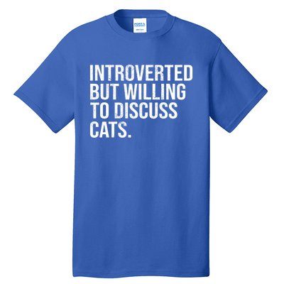 Introverted But Willing To Discuss Cats Introverts Gift Tall T-Shirt