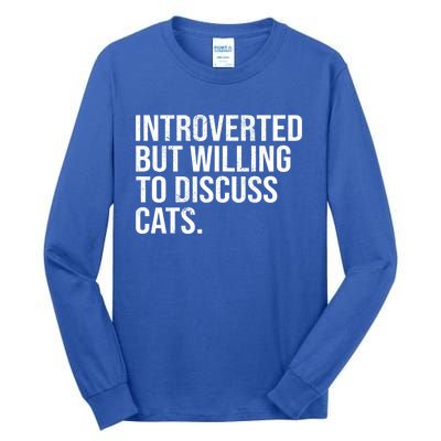 Introverted But Willing To Discuss Cats Introverts Gift Tall Long Sleeve T-Shirt