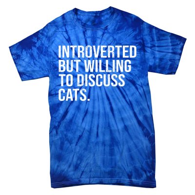 Introverted But Willing To Discuss Cats Introverts Gift Tie-Dye T-Shirt