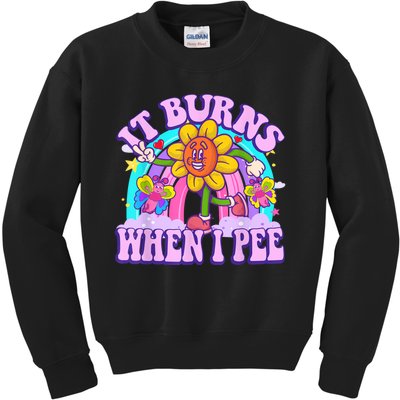 It Burns When I Pee Funny Sarcastic Ironic Inappropriate Kids Sweatshirt