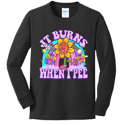 It Burns When I Pee Funny Sarcastic Ironic Inappropriate Kids Long Sleeve Shirt