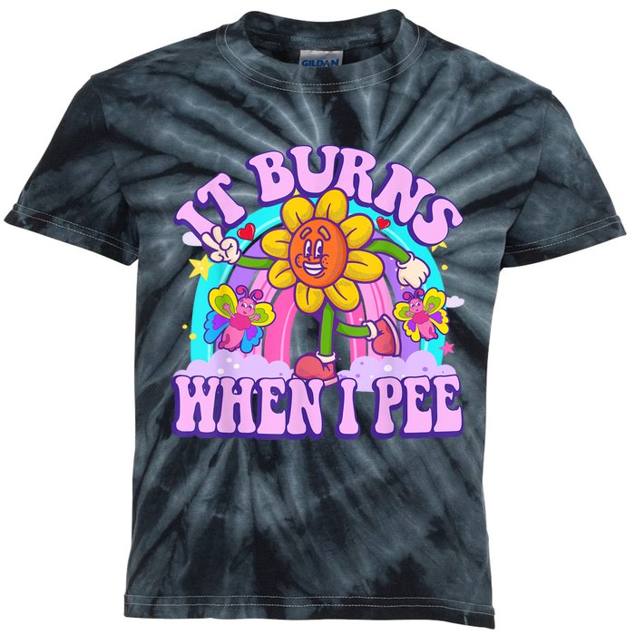 It Burns When I Pee Funny Sarcastic Ironic Inappropriate Kids Tie-Dye T-Shirt