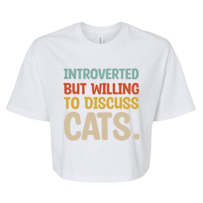 Introverted But Willing To Discuss Cats Lovers Introverts Gift Bella+Canvas Jersey Crop Tee