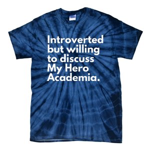 Introverted But Willing To Discuss My Hero Academia Tie-Dye T-Shirt