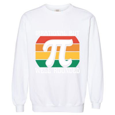 Irrational But Well Rounded Retro Pi Day Funny Math Equation Gift Garment-Dyed Sweatshirt
