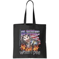It Burns When I Pee Possum Raccoon Funny Bag