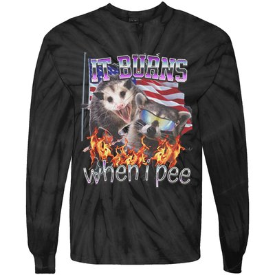 It Burns When I Pee Possum Raccoon Funny Tie-Dye Long Sleeve Shirt