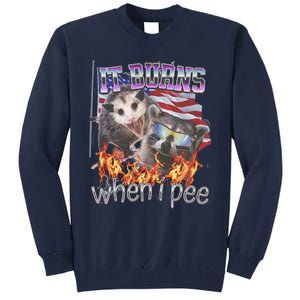 It Burns When I Pee Possum Raccoon Funny Tall Sweatshirt