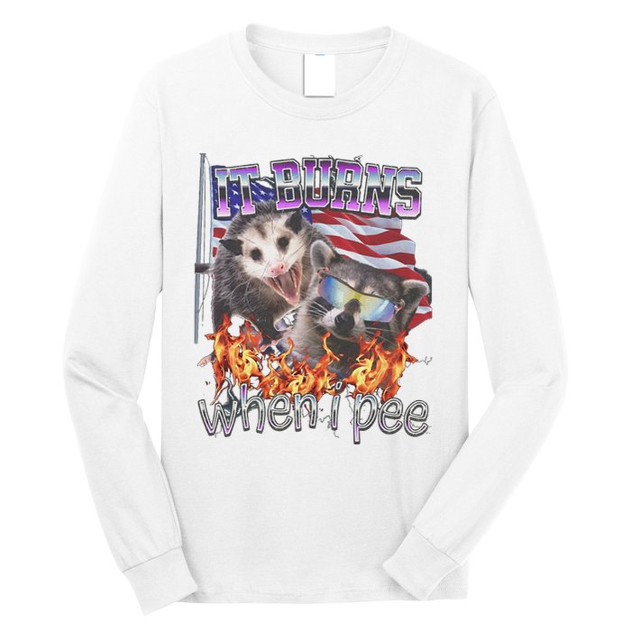 It Burns When I Pee Possum Raccoon Funny Long Sleeve Shirt