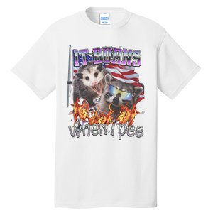 It Burns When I Pee Possum Raccoon Funny Tall T-Shirt