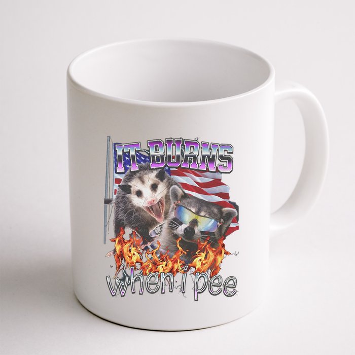 It Burns When I Pee Possum Raccoon Funny Mug