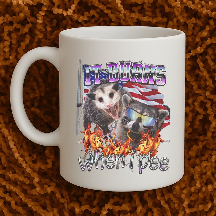 It Burns When I Pee Possum Raccoon Funny Mug
