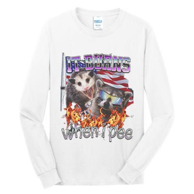 It Burns When I Pee Possum Raccoon Funny Tall Long Sleeve T-Shirt
