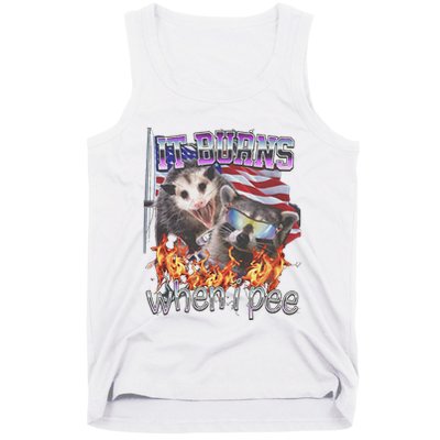 It Burns When I Pee Possum Raccoon Funny Tank Top