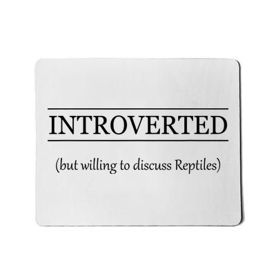 INTROVERTED But Willing To Discuss REPTILES Funny Gift  Mousepad