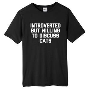 Introverted But Willing To Discuss Cats Gift Funny Cat Gift Tall Fusion ChromaSoft Performance T-Shirt