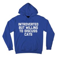 Introverted But Willing To Discuss Cats Gift Funny Cat Gift Hoodie