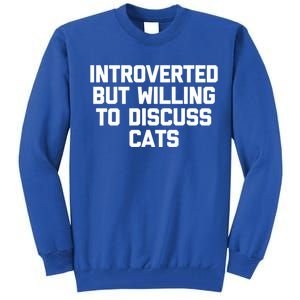 Introverted But Willing To Discuss Cats Gift Funny Cat Gift Tall Sweatshirt