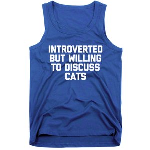 Introverted But Willing To Discuss Cats Gift Funny Cat Gift Tank Top