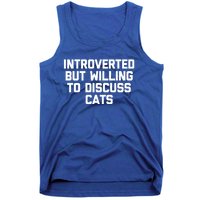 Introverted But Willing To Discuss Cats Gift Funny Cat Gift Tank Top