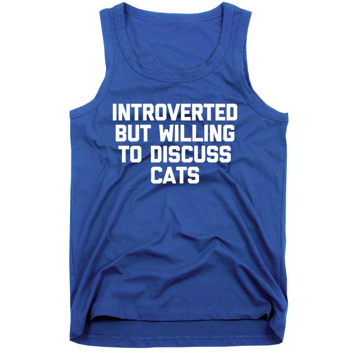 Introverted But Willing To Discuss Cats Gift Funny Cat Gift Tank Top