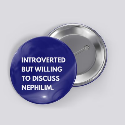 Introverted But Willing To Discuss Nephilim Button