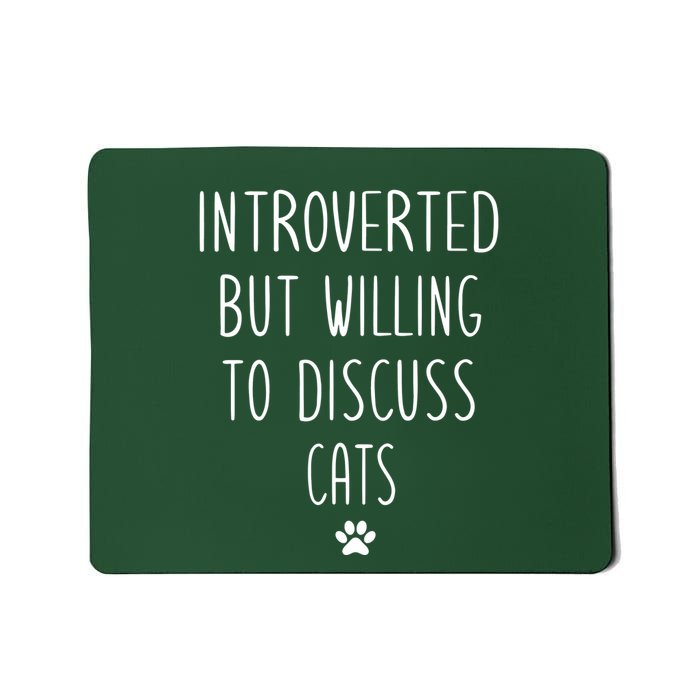 Introverted But Willing To Discuss Cats Mousepad