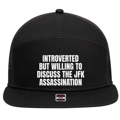 Introverted But Willing To Discuss The Jfk Assassination 7 Panel Mesh Trucker Snapback Hat